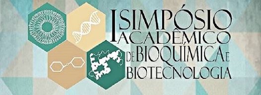 I Simpósio Acadêmico de Bioquímica e Biotecnologia